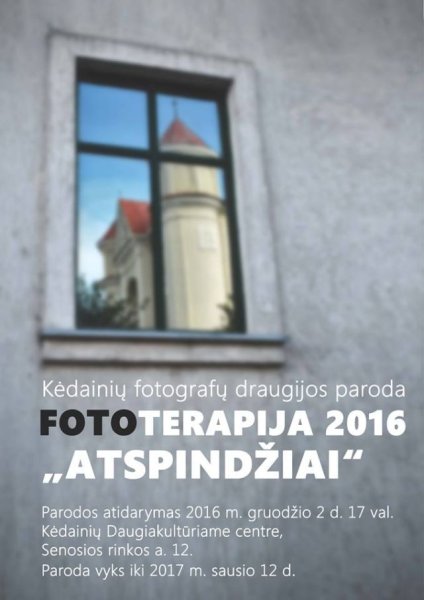 Kėdainių fotografų draugijos parodos FOTOTERAPIJA 2016 „Atspindžiai“ atidarymas