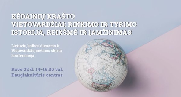 ŠIANDIEN: Lietuvių kalbos dienoms ir Vietovardžių metams skirta konferencija