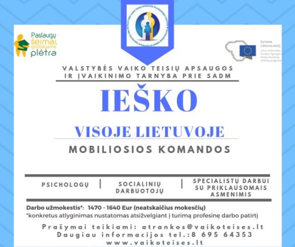 Ieškoma Valstybės vaiko teisių apsaugos mobiliosios komandos narių visoje Lietuvoje: psichologo,...