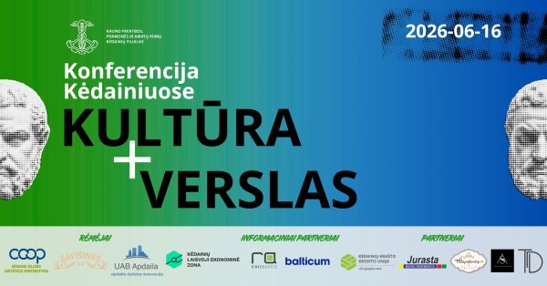 Kviečiame į konferenciją Kėdainiuose „VERSLAS+KULTŪRA“