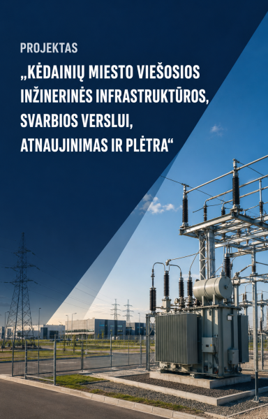 Projektas „Kėdainių miesto viešosios inžinerinės infrastruktūros, svarbios verslui, atnaujinimas...
