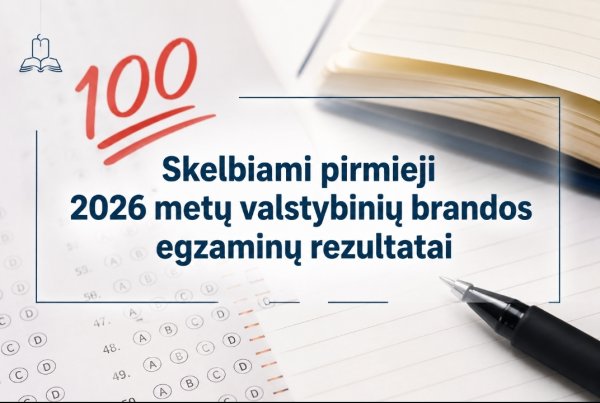Pirmieji VBE rezultatai: Kėdainių rajono abiturientų sąskaitoje – 8 šimtukai
