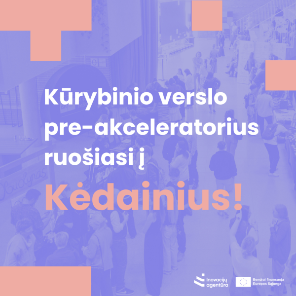 Inovacijų agentūra kviečia registruotis į programą „Kūrybinio verslo pre-akceleratorius“