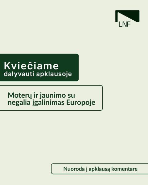Lietuvos negalios organizacijų forumas kviečia 18–35 metų moteris su negalia dalyvauti...