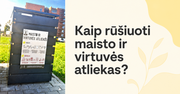 Maisto ir virtuvės atliekų rūšiavimas: ką svarbu žinoti?