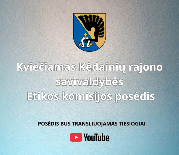 Rugsėjo 10 d. (ketvirtadienį) 11 valandą kviečiamas Kėdainių rajono savivaldybės tarybos Etikos...