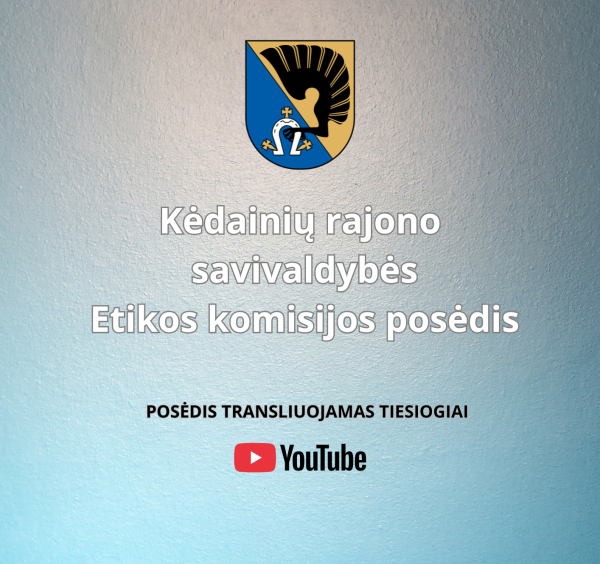 Kėdainių rajono savivaldybės tarybos Etikos komisijos posėdis
