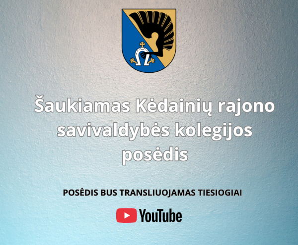 2026 m. rugsėjo 14 d. (pirmadienį) 14.00 val. šaukiamas Kėdainių rajono savivaldybės kolegijos...