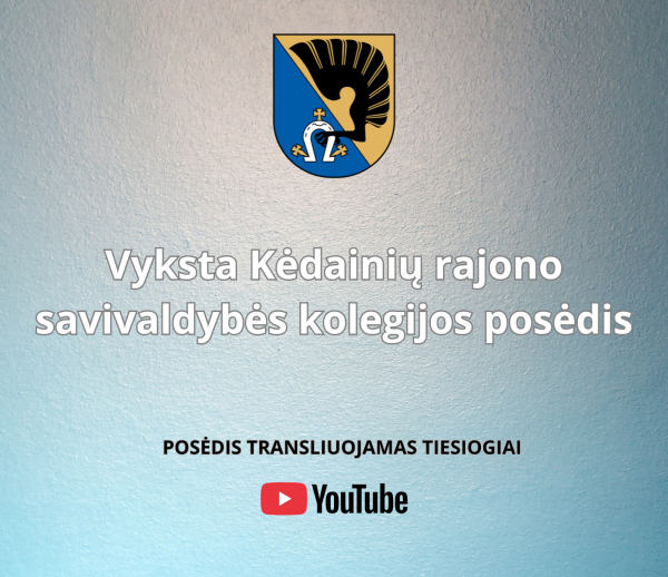 Kėdainių rajono savivaldybės kolegijos posėdis